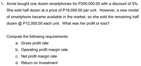 Solved 1 Annie Bought One Dozen Smartphones For P200 000 00 With A