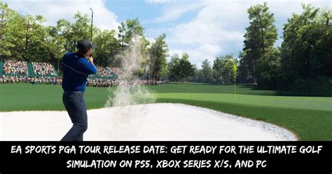 EA Sports PGA Tour Release Date Get Ready For The Ultimate Golf