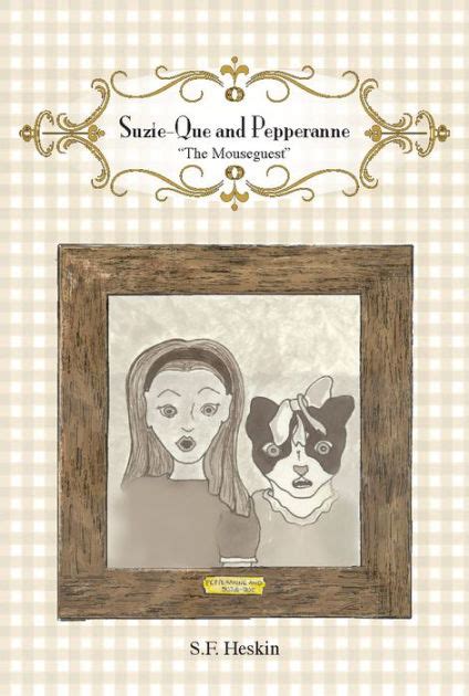 Suzie Que And Pepperanne The Mouseguest By S F Heskin Paperback Barnes And Noble®