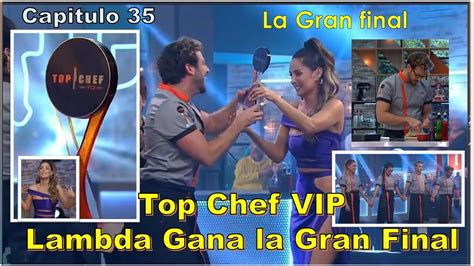 Campeon Lambda Gana La Gran Final Temporada 1 Top Chef VIP YouTube