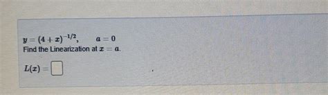 Solved Y≡4x−12a≡0 Find The Linearization At Xa