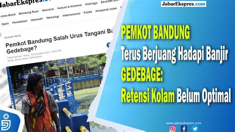 Pemkot Bandung Terus Berjuang Hadapi Banjir Gedebage Retensi Kolam