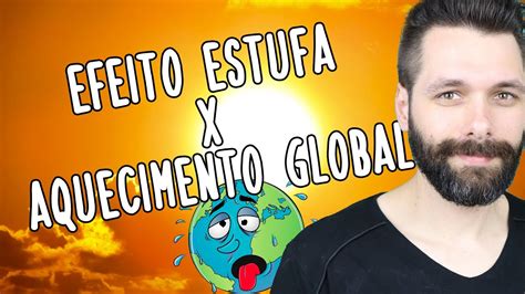 Efeito Estufa E Aquecimento Global Biologia Com Samuel Cunha Youtube