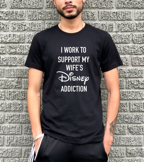 I Work To Support My Wife S Disney Addiction Shirt T Etsy