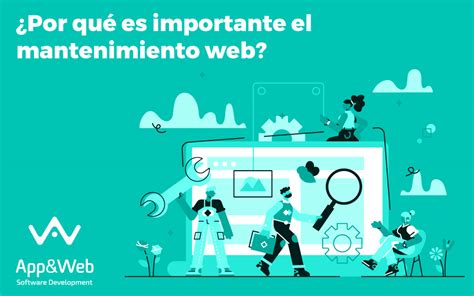 Por Qu Es Importante El Mantenimiento Web App Web