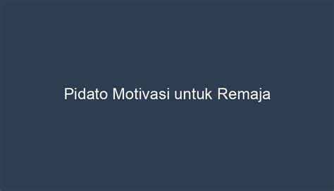 Pidato Motivasi untuk Remaja