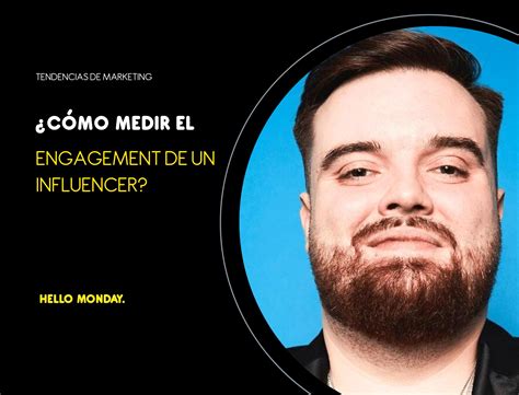 ¿Cómo medir el engagement de un influencer? - HELLO MONDAY.