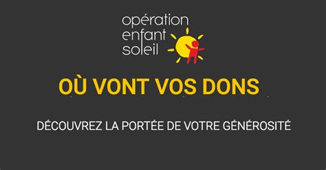 Où vont vos dons Opération Enfant Soleil