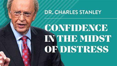 Confidence In The Midst Of Distress Dr Charles Stanley Youtube