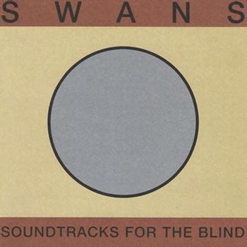 Swans Soundtracks For The Blind 2018 Digipack 3 CD Musik