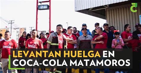 Levantan Huelga En Coca Cola Matamoros