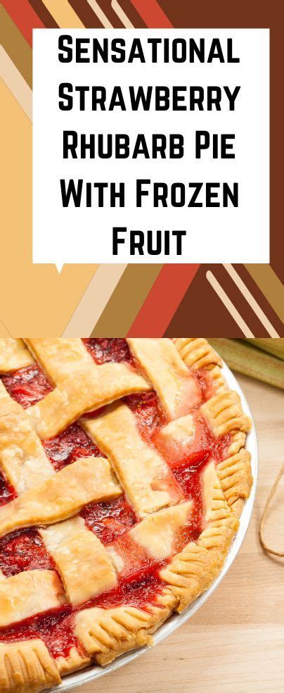 Strawberry Rhubarb Pie With Frozen Fruit Sensational Recipe Cake Decorist Recipe