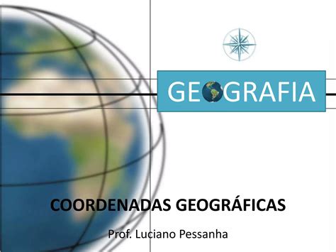 Coordenadas Geograficas Ppt