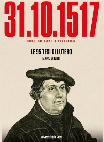 Le 95 Tesi Di Lutero Giorni Che Hanno Fatto La Storia