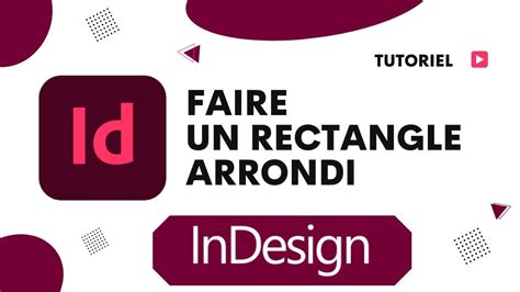 Comment Faire Un Rectangle Arrondi Sur InDesign YouTube