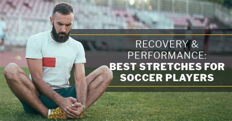 Recovery And Performance Best Stretches For Soccer Players Issa