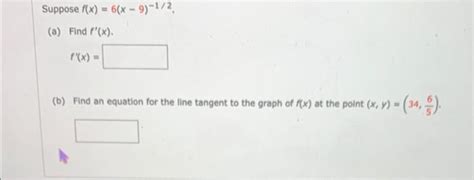 Solved Suppose F X 6 X−9 −1 2 A Find F′ X F′ X B