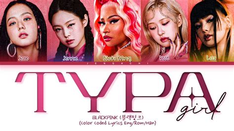 Blackpink Typa Girl Remix Ft Nicki Minaj Lyrics 블랙핑크 Typa Girl 가사 Color Coded Lyrics