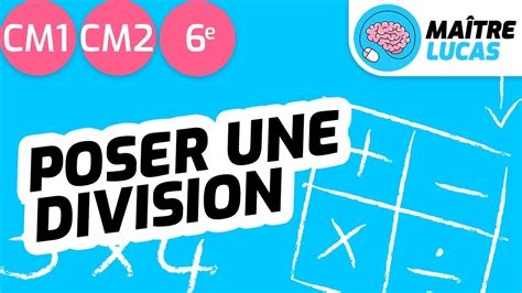 Poser une division CM1 CM2 6ème Cycle 3 Maths Mathématiques