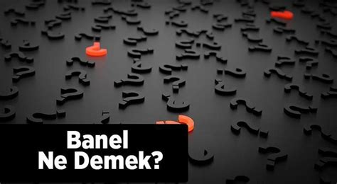 Banel Ne Demek Banel Ki I Nsan Ve Ok Banel Kelimeleri Ne Anlama