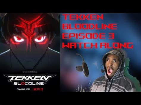 Tekken Bloodline Season 1 Episode 3 Watch Along YouTube