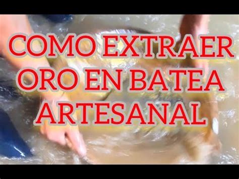 Como Extraer Oro En Batea Artesanalmente Youtube