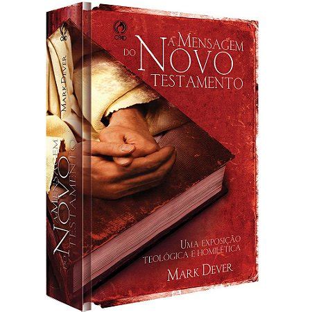 Livro A Mensagem Do Novo Testamento Mark Dever Cpad 9788526310254