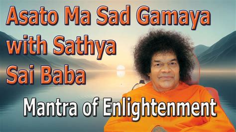 Mantra Of Enlightenment Asato Ma Sad Gamaya With Sathya Sai Baba YouTube