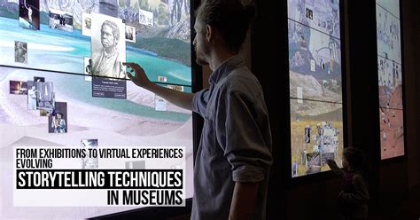 From Exhibitions To Virtual Experiences Evolving Storytelling