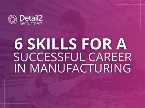 6 Skills For A Successful Career in Manufacturing - Detail2Recruitment