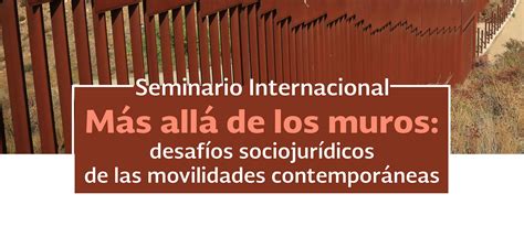 Seminario Internacional Más allá de los muros desafíos sociojurídicos