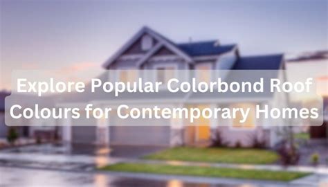 Explore Popular Colorbond Roof Colours for Contemporary Homes