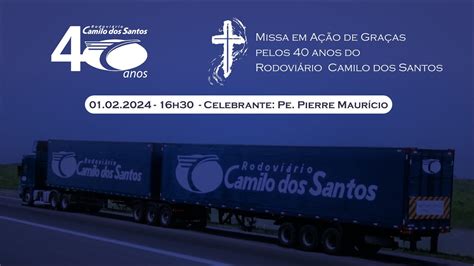 Missa Em A O De Gra As Pelos Anos Do Rodovi Rio Camilo Dos Santos