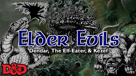 Dendar Kezef And The Elf Eater Dandd Lore Elder Evils Youtube