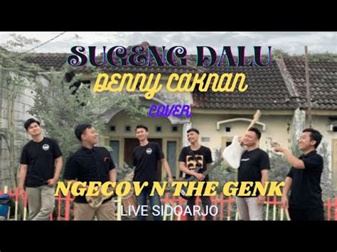 SUGENG DALU NGECOV N THE GENK DENNY CAKNAN COVER Live Sidoarjo