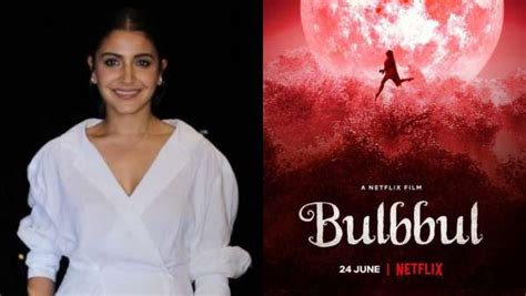 Anushka Sharma Says Netflix Film Bulbbul Is Captivating We Immediately