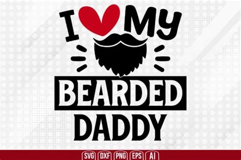 I Love My Bearded Daddy Graphic By Creativemim2001 · Creative Fabrica