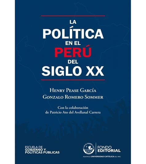 La Política En El Perú Del Siglo Xx Henry Pease García