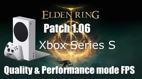 Elden Ring Xbox Series S Patch 1 06 Fps Quality And Performace Mode