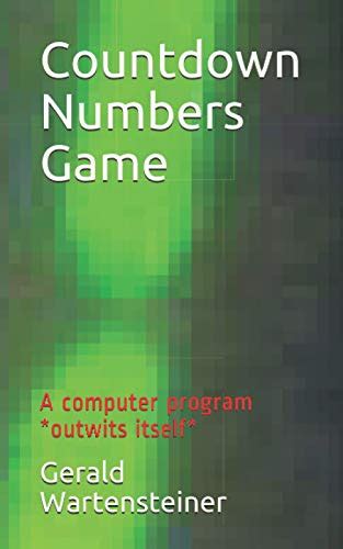 Countdown Numbers Game: A computer program *outwits itself* by Gerald Wartensteiner | Goodreads