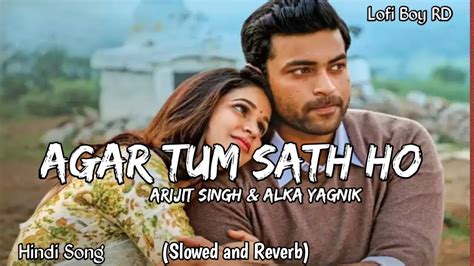 Agar Tum Sath Ho Arijit Singh Alka Yagnik Hindi Lofi Song Lofi