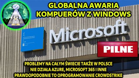 GLOBALNA AWARIA MICROSOFT WINDOWS i CROWDSTRIKE Problemy ma cały