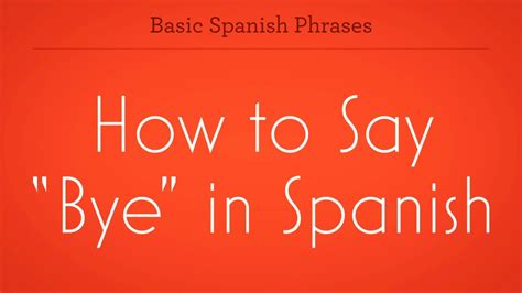 How To Say Bye In Spanish Howcast