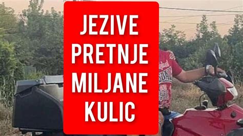 Jezive Pretnje Miljane Kulic Ovo Je Horor Svi U Oku Youtube