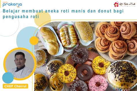 Belajar Membuat Aneka Roti Manis Dan Donat Bagi Pengusaha Roti Lets