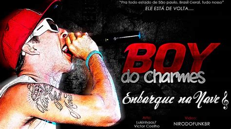 Mc Boy Do Charmes Embarque Na Nave Lançamento 2013 YouTube