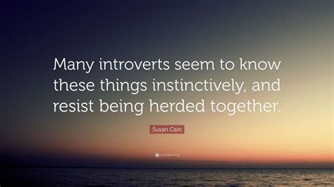 Susan Cain Quote Many Introverts Seem To Know These Things