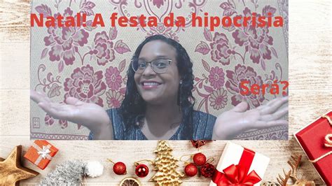 A Hipocrisia Do Natal Comemorar Ou N O Comemorar Youtube