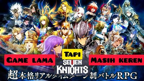 Seven Knights Indonesia Nostalgia Game Seru Penuh Kenangan Masih