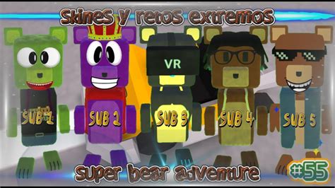 Skins Y Retos Extremos De Mis Suscriptores De Super Bear Adventure